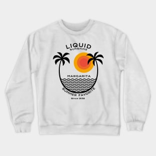 Liquid sunshine - Margarita since 1938 Crewneck Sweatshirt